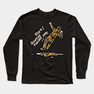 No falling down T-shirt Long Sleeve T-Shirt